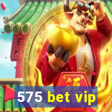 575 bet vip